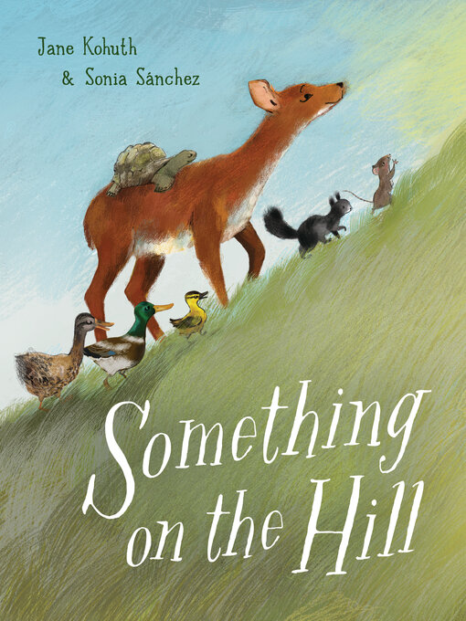 Title details for Something on the Hill by Jane Kohuth - Wait list
